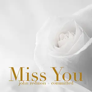 Single Miss You John Redmon, Committed